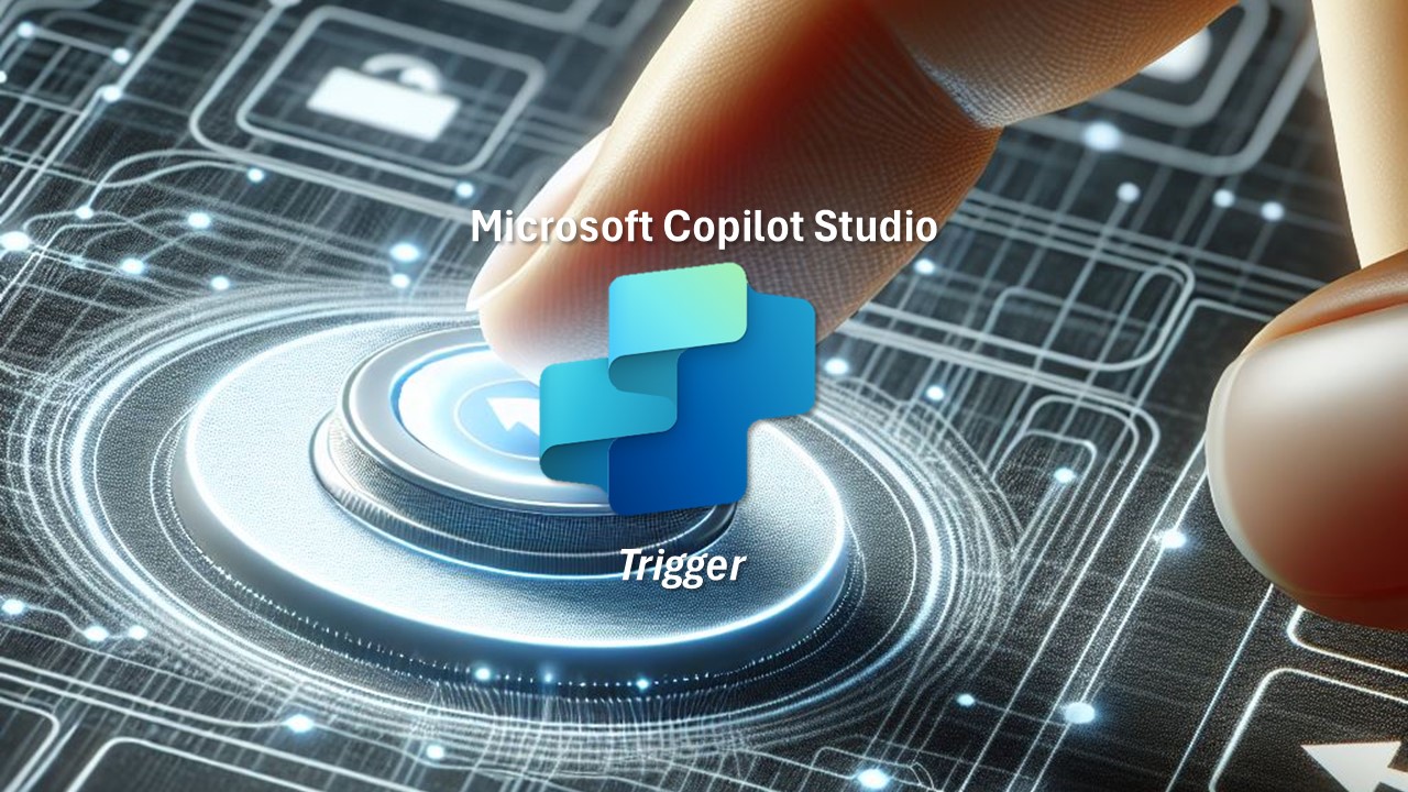 Copilot Studio – Trigger – BEYOND THE PLATFORMS