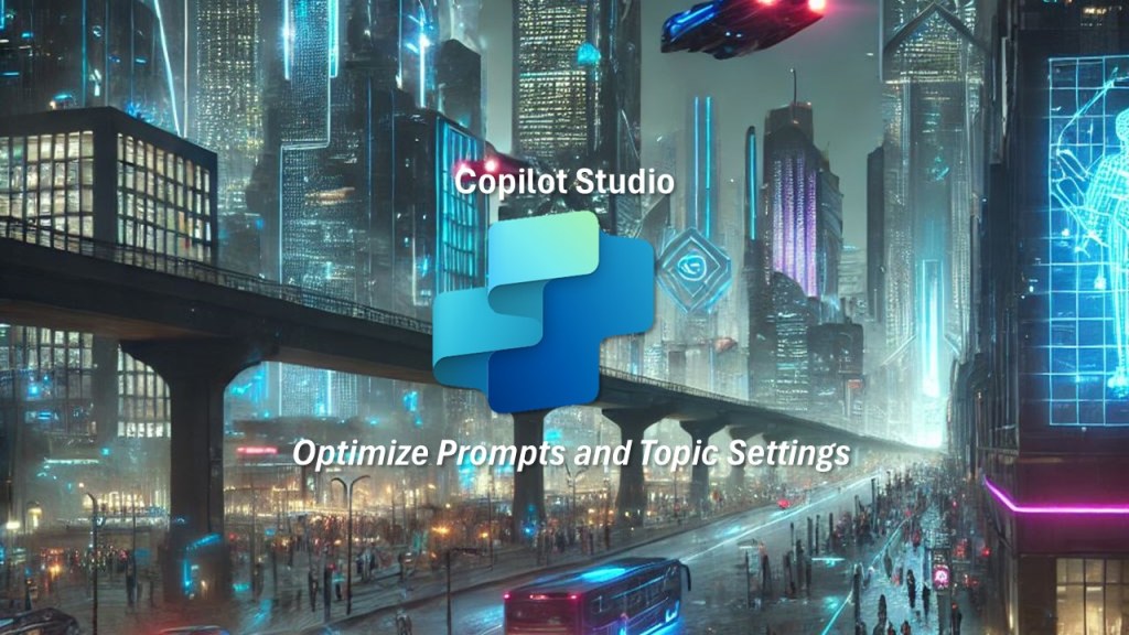 Copilot Optimize Prompts and Topic&nbsp;Settings