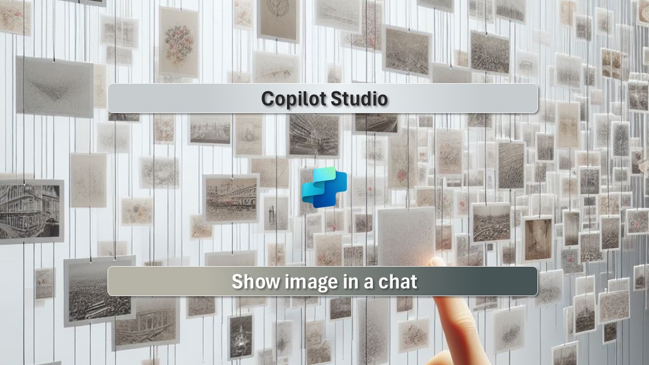 Copilot Studio – Show Image In A Chat – BEYOND THE PLATFORMS