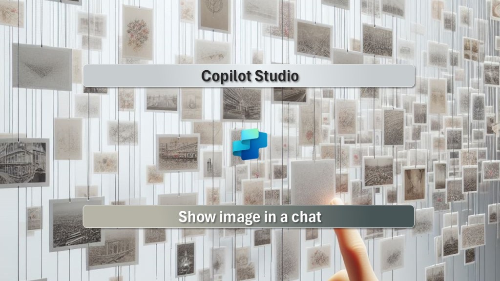 Copilot Studio – Show Image In A&nbsp;Chat