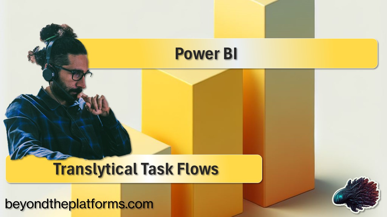 Power BI – Translytical Task Flows – BEYOND THE PLATFORMS